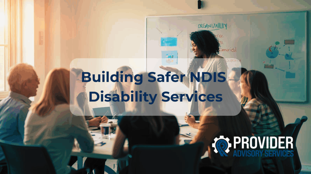 Diverse NDIS provider services team collaborating to build safer disability services, promoting accountability and aligning culture with operations.